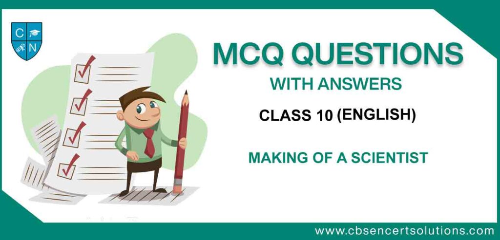 MCQ Class 10 English Making of a Scientist