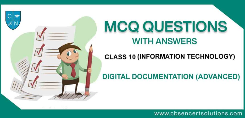 MCQ Questions For Class 10 Information Technology Chapter 1 Digital Documentation Advanced