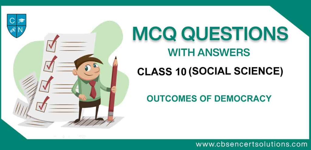 MCQ Class 10 Social Science Outcomes of Democracy