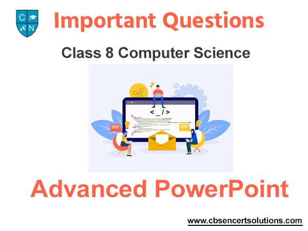 Advanced PowerPoint Class 8 Computer Science Important Questions