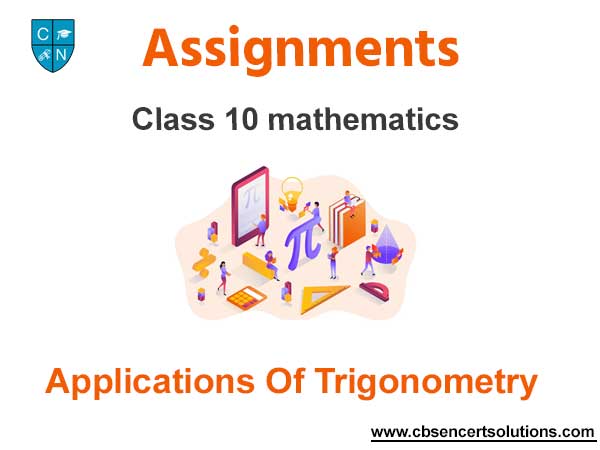 Class 10 Mathematics Applications Of Trigonometry Assignments