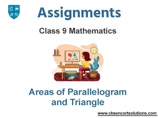 Class 9 Mathematics Areas of Parallelogram and Triangle Assignments