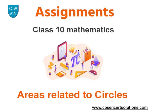 Class 10 Mathematics Areas related to Circles Assignments
