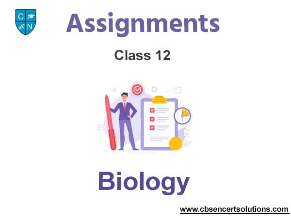 Class 12 Biology Assignments