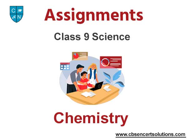 Class 9 Chemistry Assignments