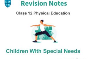 Chapter 4 Children with Special Needs Notes Class 12 Physical Education