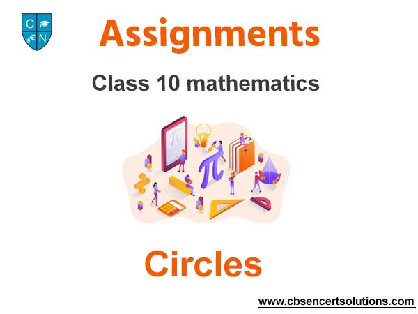 Class 10 Mathematics Circles Assignments