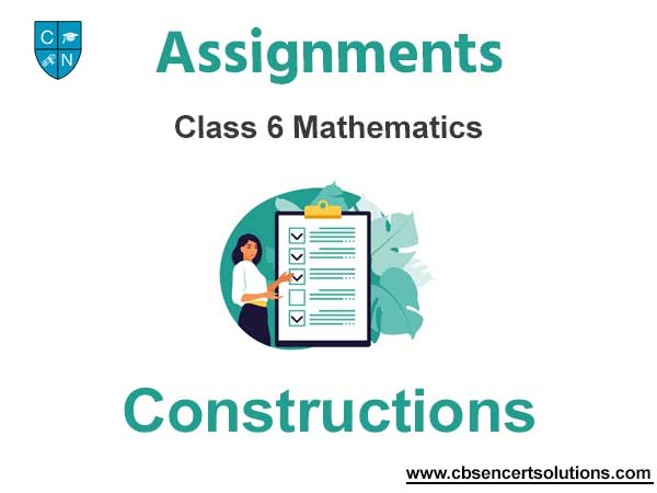 Class 6 Mathematics Constructions Assignments