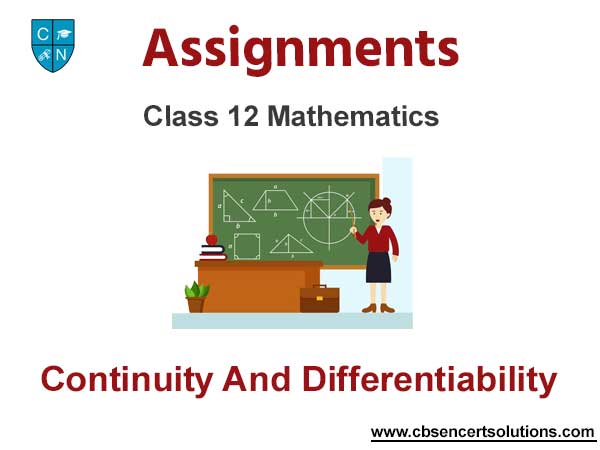 Class 12 Mathematics Continuity And Differentiability Assignments