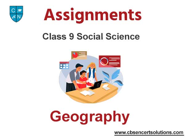 Class 9 Social Science Geography Assignments