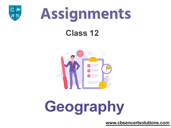 Class 12 Geography Assignments