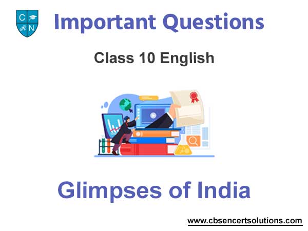 Glimpses of India Class 10 English Important Questions