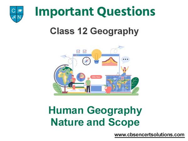 Important Questions of Human Geography Nature and Scope Class 12