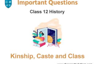 Kinship Caste and Class Class 12 History Important Questions