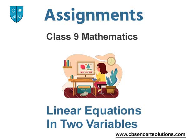 Class 9 Mathematics Linear Equations In Two Variables Assignments