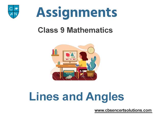 Class 9 Mathematics Lines and Angles Assignments