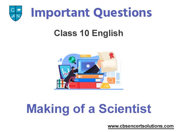 Making of a Scientist Class 10 English Important Questions