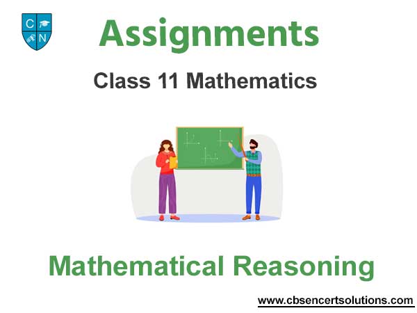 Class 11 Mathematics Mathematical Reasoning Assignments