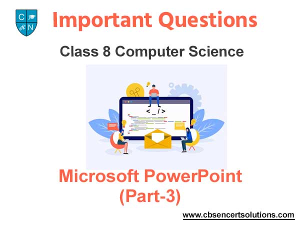 Microsoft PowerPoint (Part-3) Class 8 Computer Science Important Questions