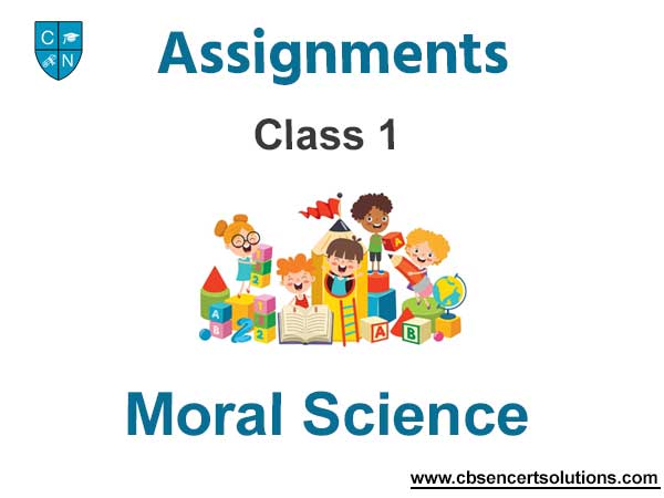 Class 1 Moral Science Assignments