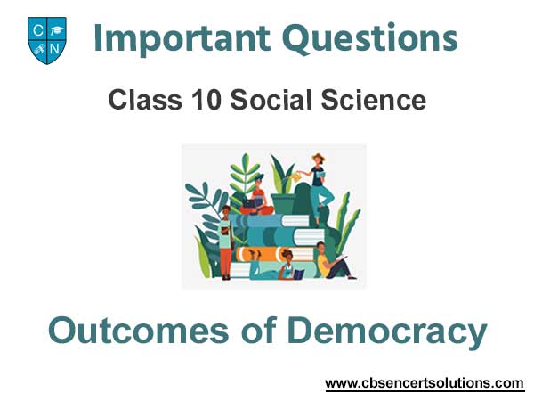 Outcomes of Democracy Class 10 Social Science Important Questions
