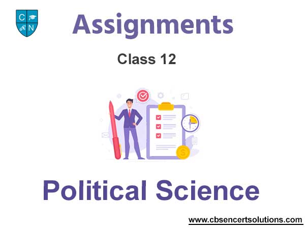 Class 12 Political Science Assignments