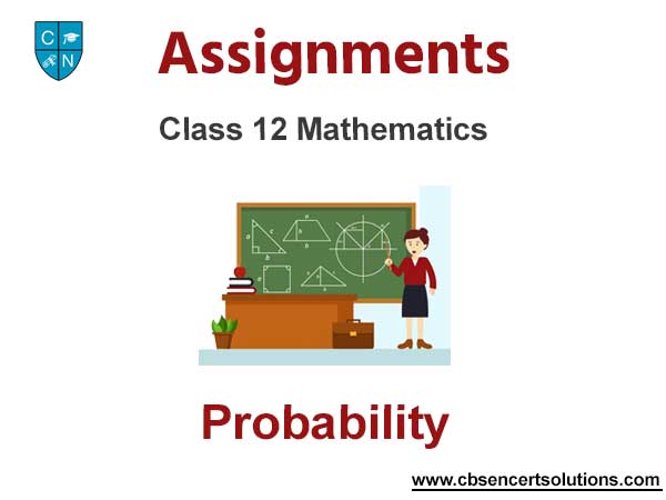 Class 12 Mathematics Probability Assignments
