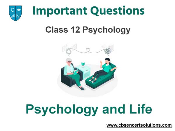 Psychology and Life Class 12 Psychology Important Questions