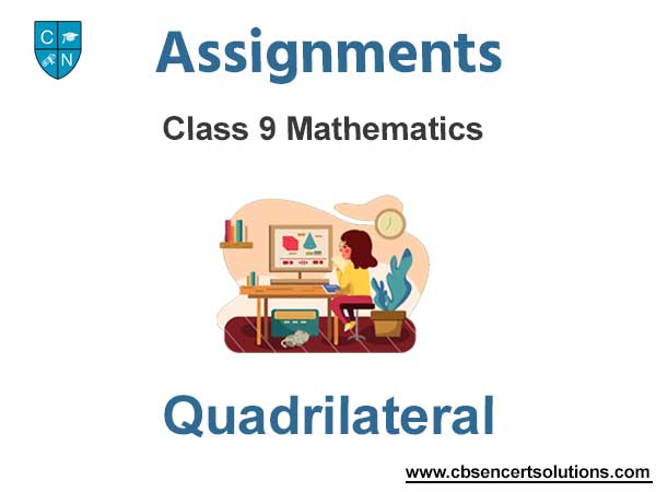 Class 9 Mathematics Quadrilateral Assignments
