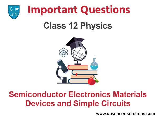 Semiconductor Electronics Materials Devices and Simple Circuits Class 12