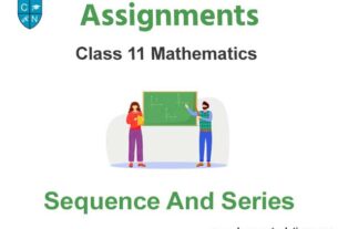 Class 11 Mathematics Sequence And Series Assignments