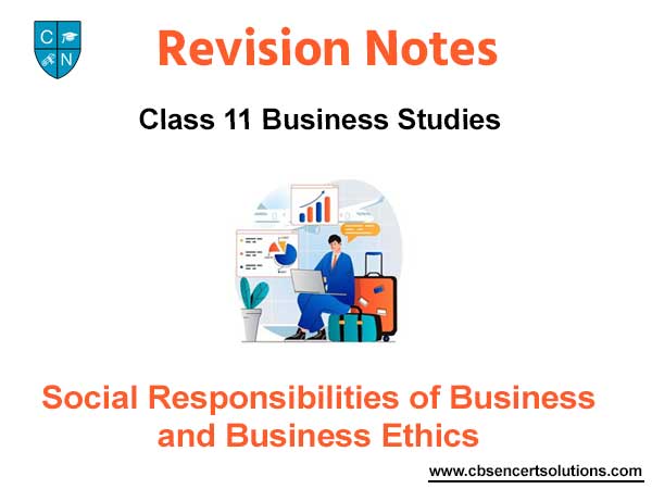 Social Responsibilities of Business and Business Ethics Class 11 Business Studies Notes