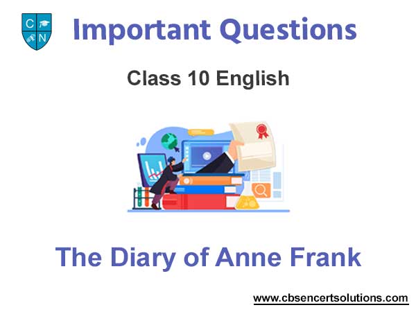 The Diary of Anne Frank Class 10 English Important Questions