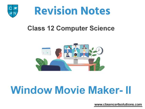 Window Movie Maker – II Class 12 Computer
