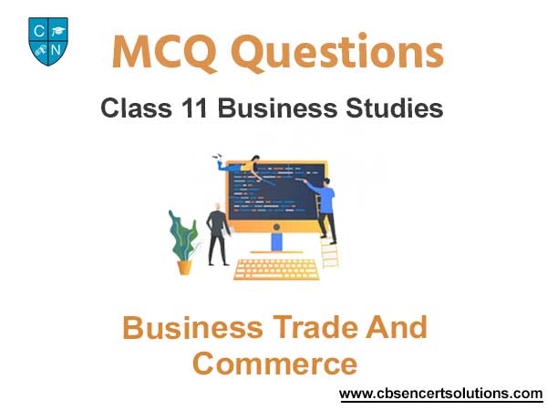 MCQ Questions For Class 11 Business Studies Chapter 1 Business Trade and Commerce