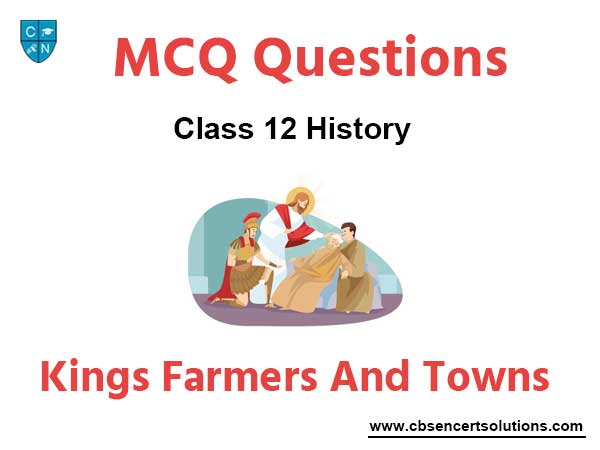 MCQ Class 12 History Chapter 2 Kings Farmers and Towns 