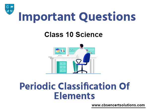 Periodic Classification of Elements Class 10 Science Important Questions