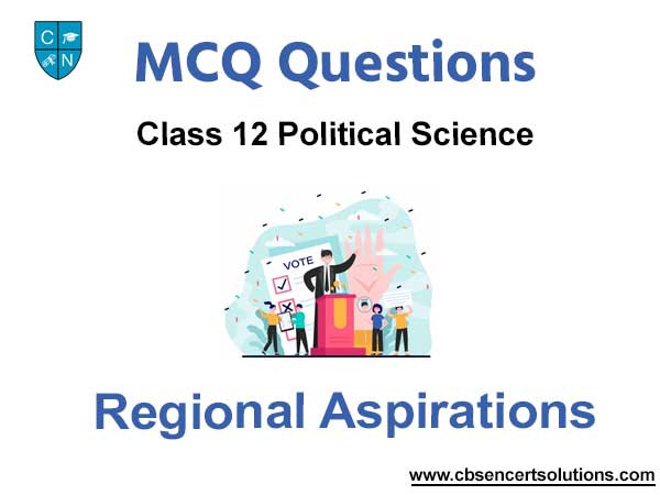 MCQ Question For Class 12 Political Science Chapter 8 Regional Aspirations