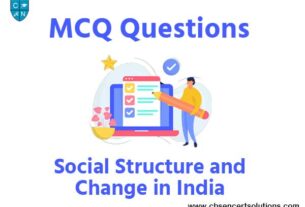 Social Structure and Change in India MCQ Questions with Answers