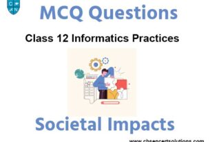 MCQ Question For Class 12 Informatics Practices Chapter 6 Societal Impacts